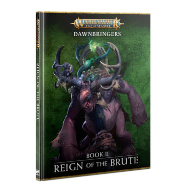 Warhammer Age of Sigmar: Dawnbringers Book 2: Reign of the Brute