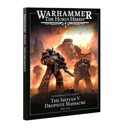 Warhammer Horus Heresy: Journal Tactica: The Isstvan V Dropsite Massacre Part 1