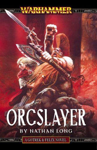 Warhammer Chronicles Gotrek & Felix Book 08: Orcslayer (PB)