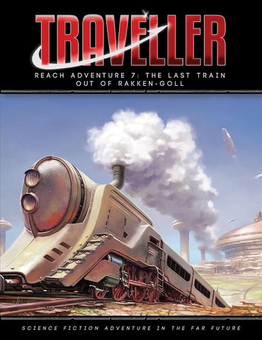 Traveller RPG: Reach Adventure 7 The Last Train Out of Rakken-Goll